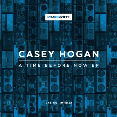 Casey Hogan A Time Before Now