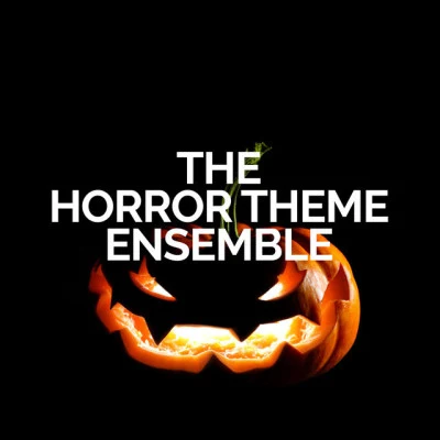 The Horror Theme Ensemble Halloween Party Songs - The Best Classic Essentials: Scary Music, Ghost Sounds, Creepy Music