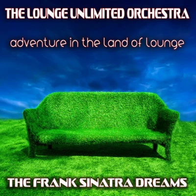 The Lounge Unlimited Orchestra Adventure in the Land of Lounge