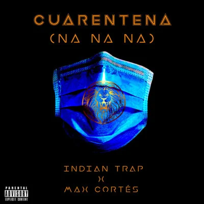 Max Cortes/Indian Trap Cuarentena (Na Na Na)