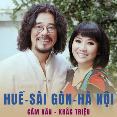 Khắc Triệu/Cẩm Vân Huế - Sài Gòn - Hà Nội