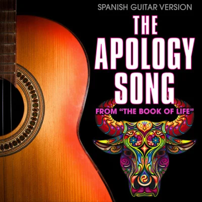 Guardz of Spanish Guitars/Paul Williams/Gustavo Santaolalla The Apology Song (From The Book of Life) [Spanish Guitar Version]