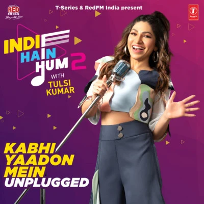 Saptarishi/Abhijit Vaghani/Tulsi Kumar Kabhi Yaadon Mein Unplugged (From Indie Hain Hum 2 With Tulsi Kumar)