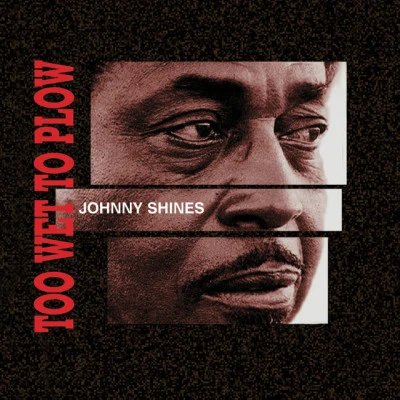 Johnny Shines Johnny Shines 1915-1992