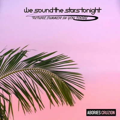 ABories/Cruzion We Sound The Stars Tonight