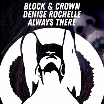 Denise Rochelle/Block & Crown Always There (Original Mix)