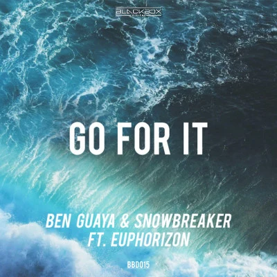 nowbreaker/Euphorizon/Ben Guaya Go For It