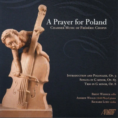 Brent Wissick/Chopin/Andrew Willis Frederic Chopin: A prayer for Poland