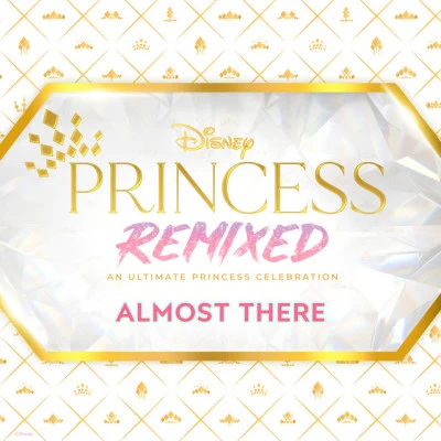 Ruth Righi/Izabela Rose/Dara Reneé Almost There (Disney Princess Remixed)