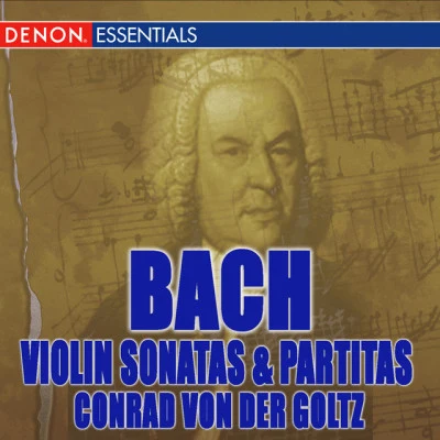 Conrad von der Goltz Bach: Sonatas & Partitas for Violin Solo, BWV 1005 & 1006