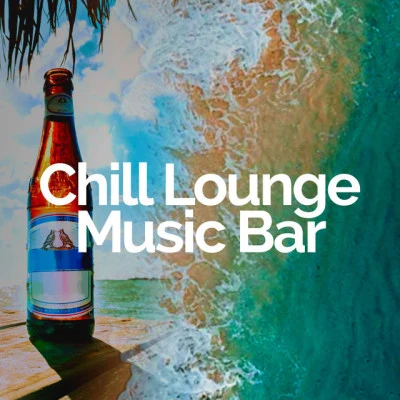 Chill Lounge Music Bar Chill Lounge Music - Top Chillout Songs, Best 2014 Summer Selection