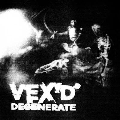 Vex&#x27;d/Search &amp; Destroy Degenerate