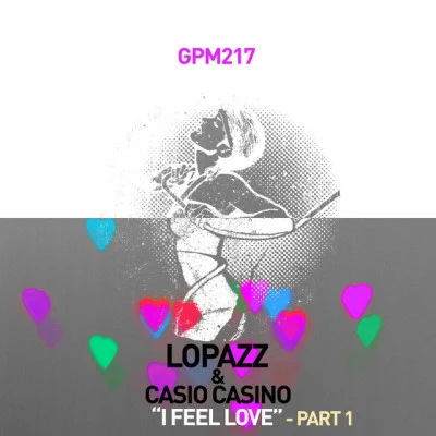 Casio Casino/Lopazz I Feel Love, Pt. 2 (Remixes)