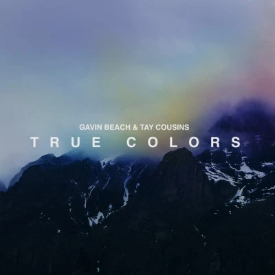 Tay Cousins/Gavin Beach True Colors