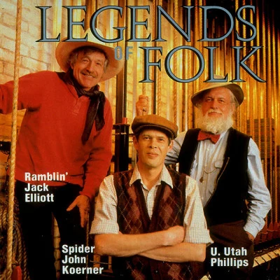 U. Utah Phillips/Ramblin Jack Elliott/Spider John Koerner Legends of Folk