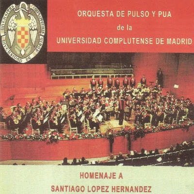 Orquesta de Pulso y Pua de la Universidad Complutense de Madrid Homenaje a Santiago Lopez Hernandez