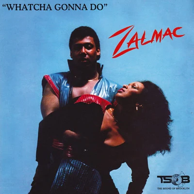 Zalmac Whatcha Gonna Do (Digitally Remastered)