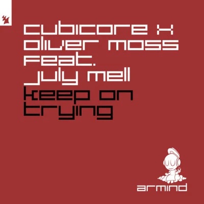 Oliver Moss/July Mell/Cubicore Keep On Trying