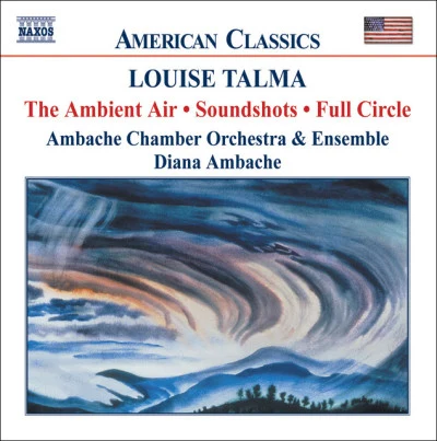 Louise Talma/Ambache Chamber Orchestra/Diana Ambache/Daniel Pailthorpe/Martin Outram/Gabrielle Lester TALMA: Ambient AirSoundshotsFull Circle