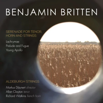 Markus Däunert/Richard Watkins/Aldeburgh Strings/Mate Szucs/Lorenzo Soulès Britten: Serenade for Tenor, Horn and Strings