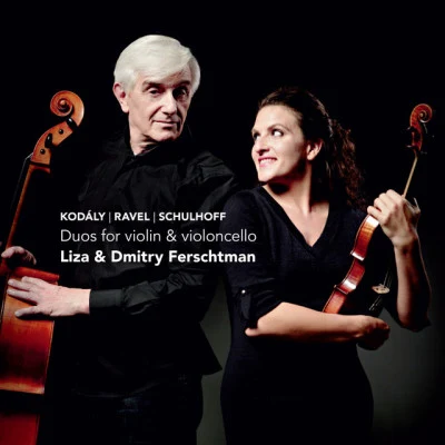 Dmitry Ferschtman/Zoltan Kodàly/Liza Ferschtman Kodály, Ravel, Schulhoff: Duos for violin & violoncello