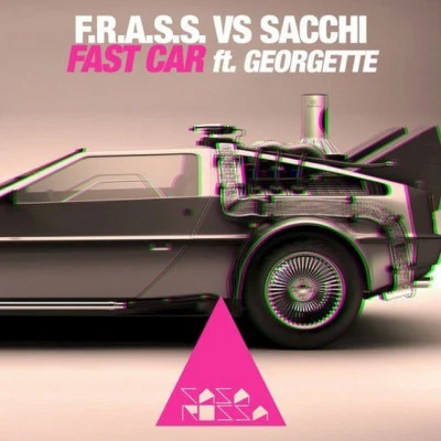 F.R.A.S.S./Georgette/Sacchi Fast Car