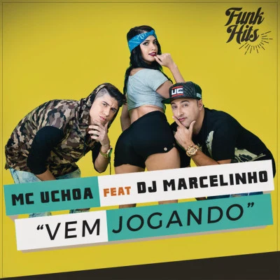 Mc Uchoa/DJ Marcelinho Vem Jogando