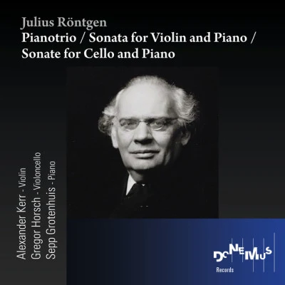 Alexander Kerr/Julius Röntgen/Gregor Horsch/Sepp Grotenhuis PianotrioSonata for ViolinSon