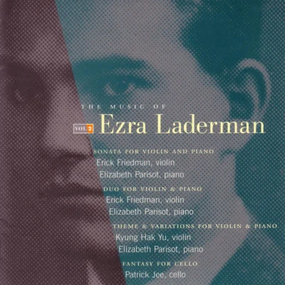 Elizabeth Parisot/Ezra Laderman/Erick Friedman music of Ezra LA的RMAN, Vol. 2