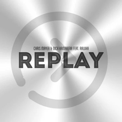 Chris Mayer/Raluka/Nick Kamarera Replay