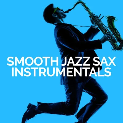 Smooth Jazz Sax Instrumentals/Light Jazz Academy/Music for Quiet Moments Instrumental Standards