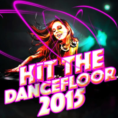 Hit the Dancefloor Hit the Dancefloor: 2015