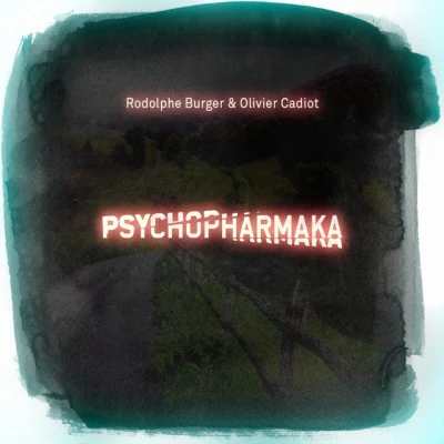 Olivier Cadiot/Rodolphe Burger Psychopharmaka