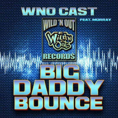 WNO Cast/Morray Big Daddy Bounce (feat. Morray)