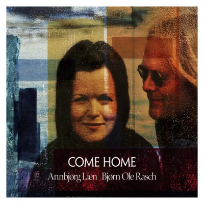 Bjørn Ole Rasch/Annbjørg Lien Come Home