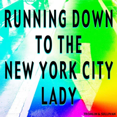 Tromlin/Sullivan Running Down to the New York City Lady