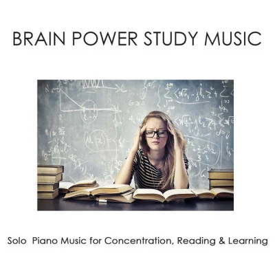 Study Music Entrainment brainpower study music: solo piano music for concentration