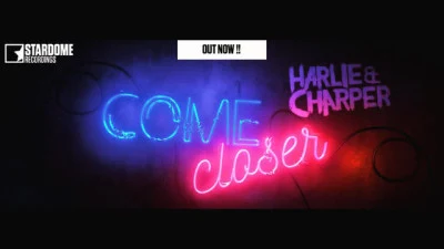 Harlie &amp; Charper Come Closer