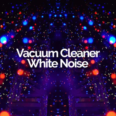 Vacuum Cleaner White Noise/Best Relaxing SPA Music/Baby Rest/Deep Sleep Meditation/Relax &amp; Best Relaxation Music Brown Noise & Brown Waves Meditations (boucle sonore pour l'insomnie, la méditation et les enfants agités)