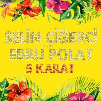 Selin Ciğerci/Ebru Polat 5 Karat