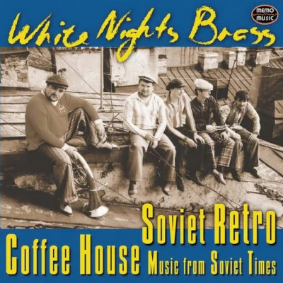 White Nights Brass Quintet Saint Petersburg/Ilya Shatrov/Vasily Agapkin/Archibald Joyce/Maks Kuss Soviet Retro