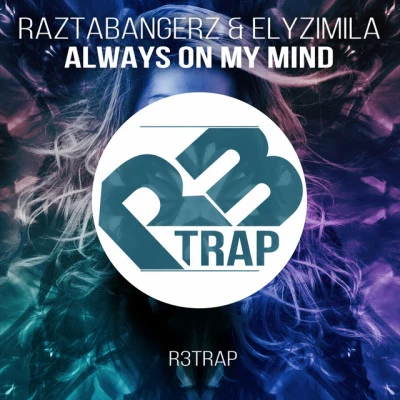 Raztabangerz/Elyzimila Always On My Mind