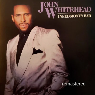 John Whitehead I Need Money Bad (Remastered)