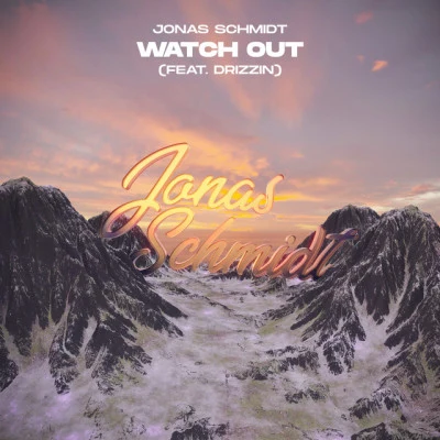 Drizzin/Jonas Schmidt watch out (feat. D日做子女) [radio edit]