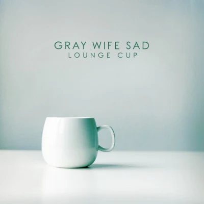 歌手 Gray Wife Sad